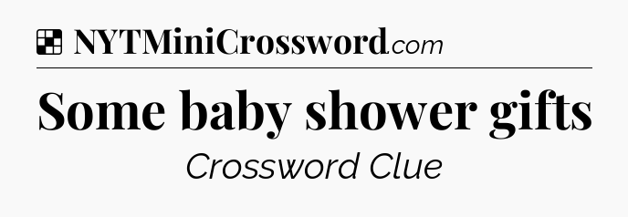 Solution: Some baby shower gifts - NYT Crossword