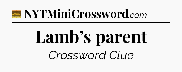 Lamb’s parent - Eugene Sheffer Crossword