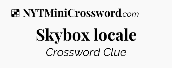Solution: Skybox locale - NYT Crossword