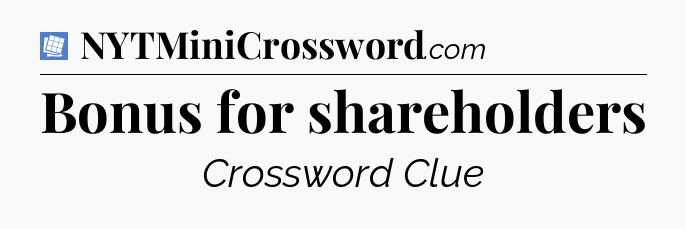 Bonus for shareholders Puzzle Page Crossword Clue