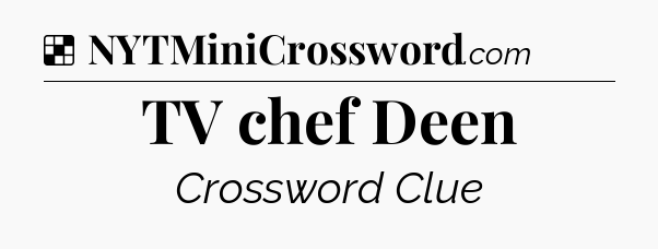 Solution: TV chef Deen - NYT Crossword