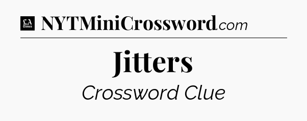 Jitters - LA Times Crossword