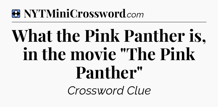 Solution: What the Pink Panther is, in the movie 