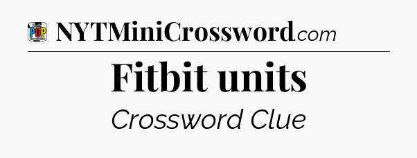 Fitbit units Crossword Clue