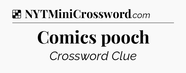 Solution: Comics pooch - NYT Crossword