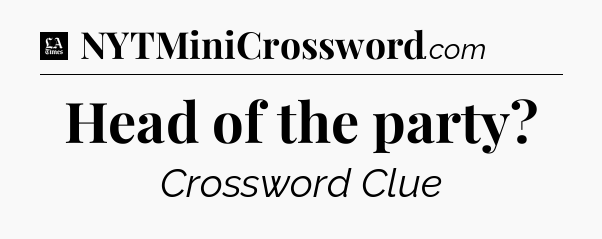 Head of the party - LA Times Crossword
