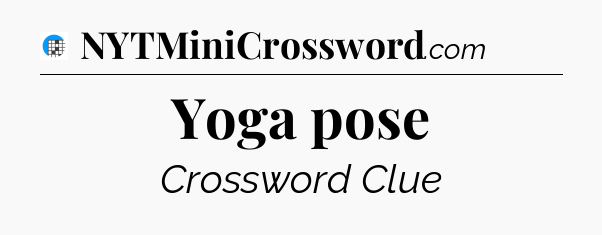 Yoga pose Crossword Clue