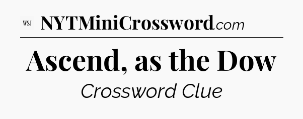 Ascend, as the Dow - WSJ Crossword