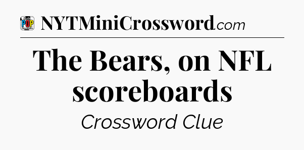 The Bears, on NFL scoreboards Crossword Clue