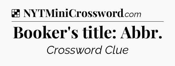 Solution: Booker's title: Abbr - NYT Crossword