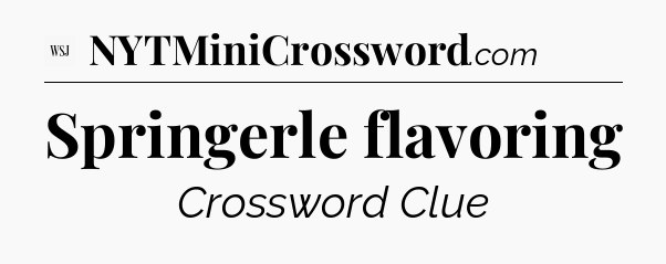 Springerle flavoring - WSJ Crossword