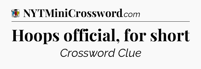 Hoops official, for short Crossword Clue