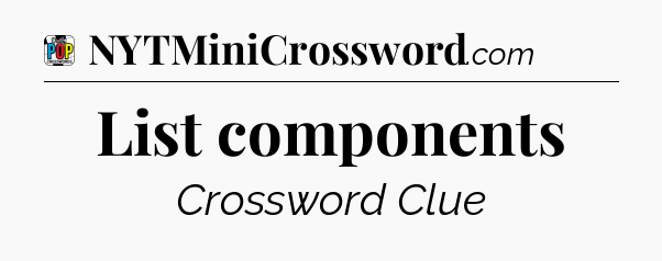 List components Crossword Clue
