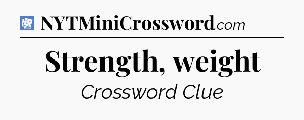 Strength, weight Puzzle Page Crossword Clue
