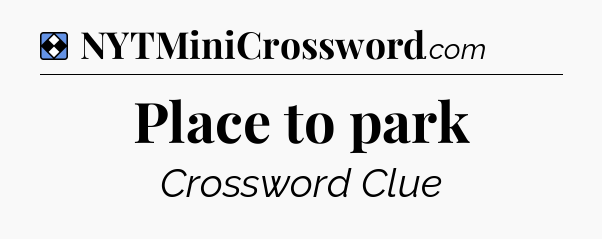 Solution: Place to park - NYT Mini Crossword
