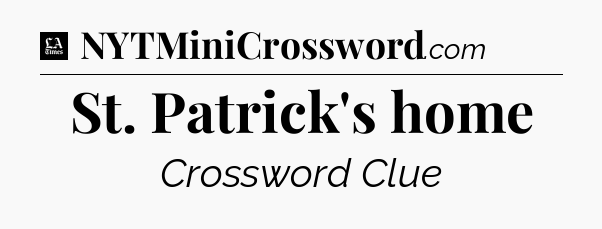 St. Patrick's home - LA Times Crossword