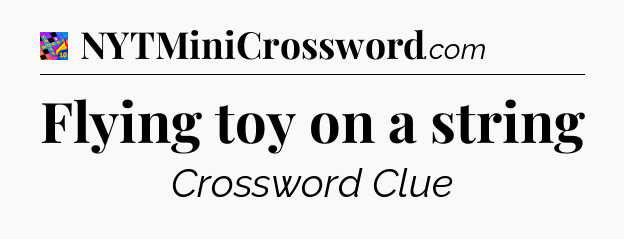 Flying toy on a string Crossword Clue