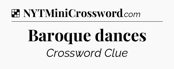 Solution: Baroque dances - NYT Crossword