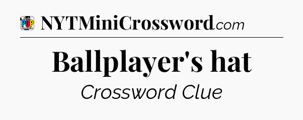Ballplayer's hat Crossword Clue