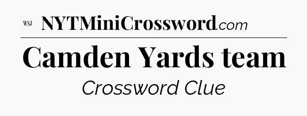 Camden Yards team - WSJ Crossword