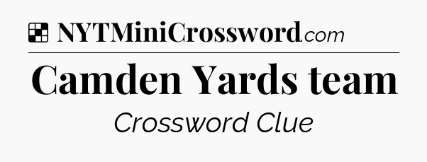 Solution: Camden Yards team - NYT Crossword