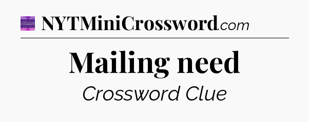 Mailing need - Thomas Joseph Crossword