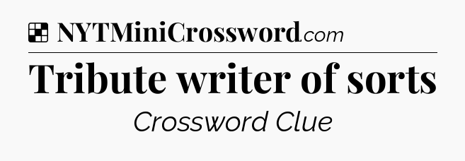 Solution: Tribute writer of sorts - NYT Crossword