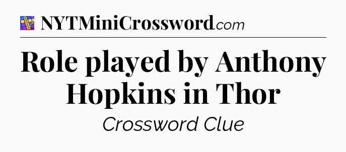 Role played by Anthony Hopkins in Thor Codycross