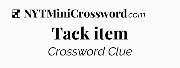 Solution: Tack item - NYT Crossword