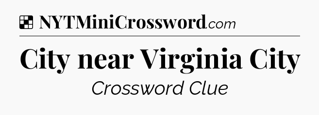 Solution: City near Virginia City - NYT Crossword