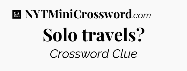 Solo travels - LA Times Crossword
