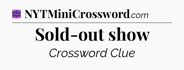 Sold-out show - Thomas Joseph Crossword