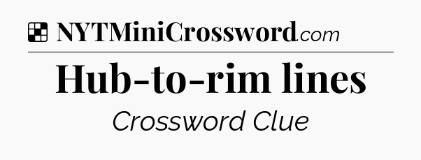 Solution: Hub-to-rim lines - NYT Crossword