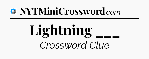 Lightning ___ Crossword Clue