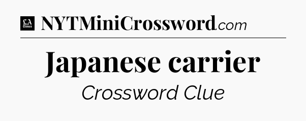 Japanese carrier - LA Times Crossword