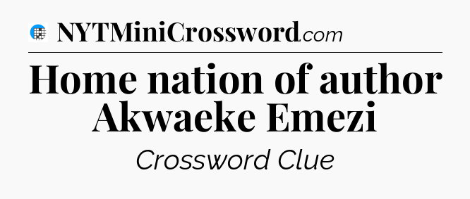 Home nation of author Akwaeke Emezi Crossword Clue