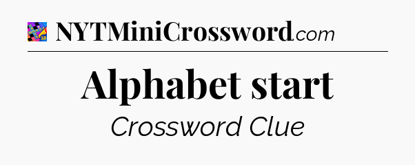 Alphabet start Crossword Clue