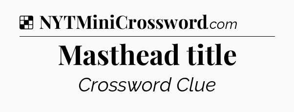 Solution: Masthead title - NYT Crossword