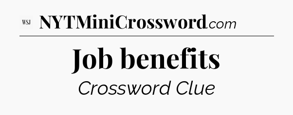 Job benefits - WSJ Crossword