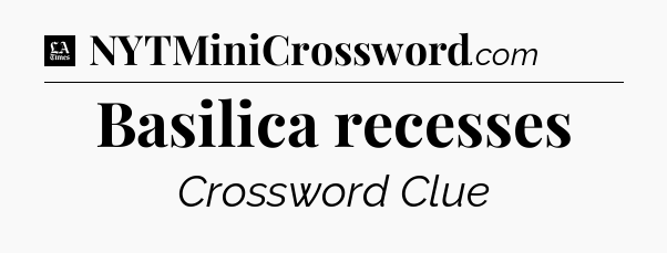 Basilica recesses - LA Times Crossword