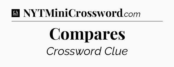 Compares - LA Times Crossword