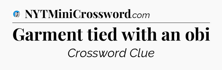 Garment tied with an obi Crossword Clue