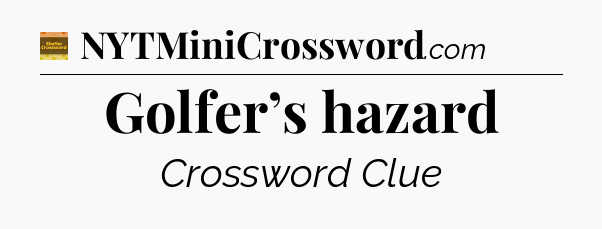 Golfer’s hazard - Eugene Sheffer Crossword