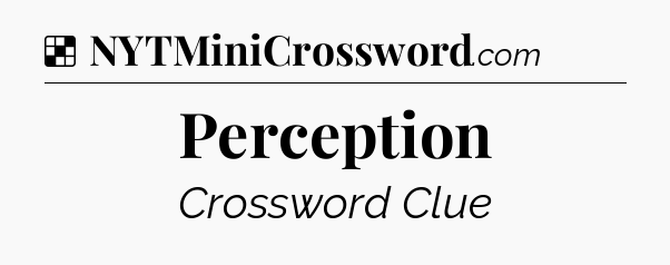Solution: Perception - NYT Crossword