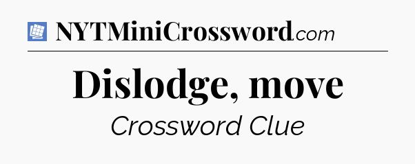 Dislodge, move Puzzle Page Crossword Clue