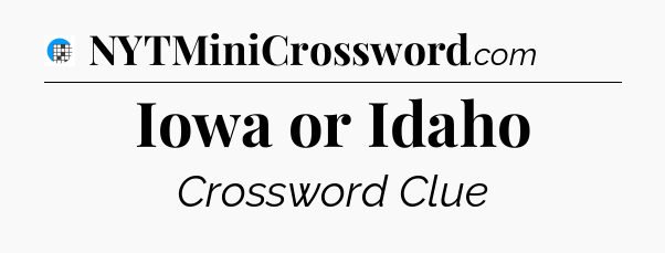 Iowa or Idaho Crossword Clue
