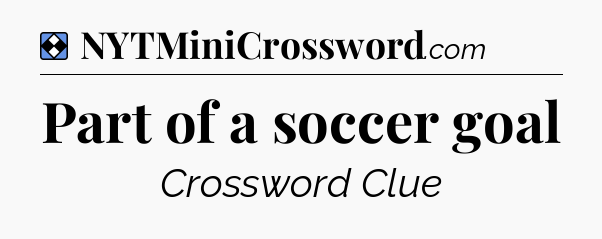 Solution: Part of a soccer goal - NYT Mini Crossword