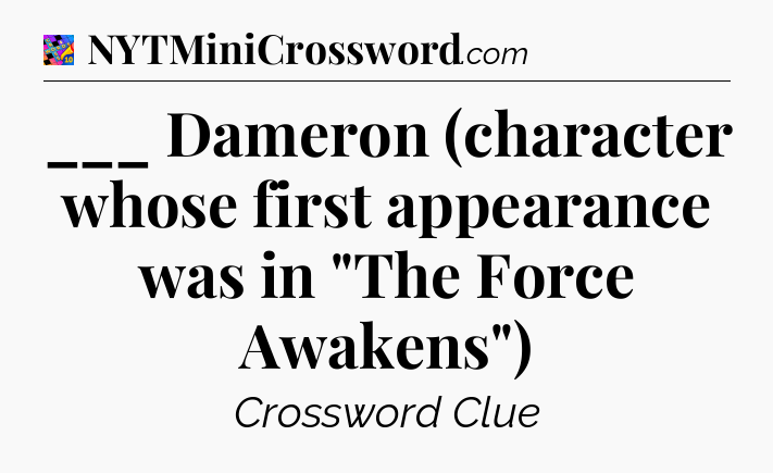 ___ Dameron (character whose first appearance was in 