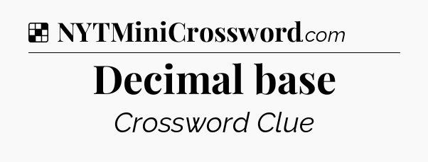 Solution: Decimal base - NYT Crossword