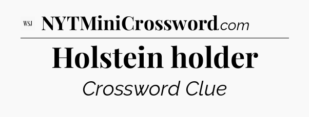 Holstein holder - WSJ Crossword